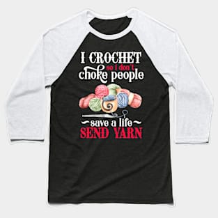 I Crochet Send Yarn Baseball T-Shirt